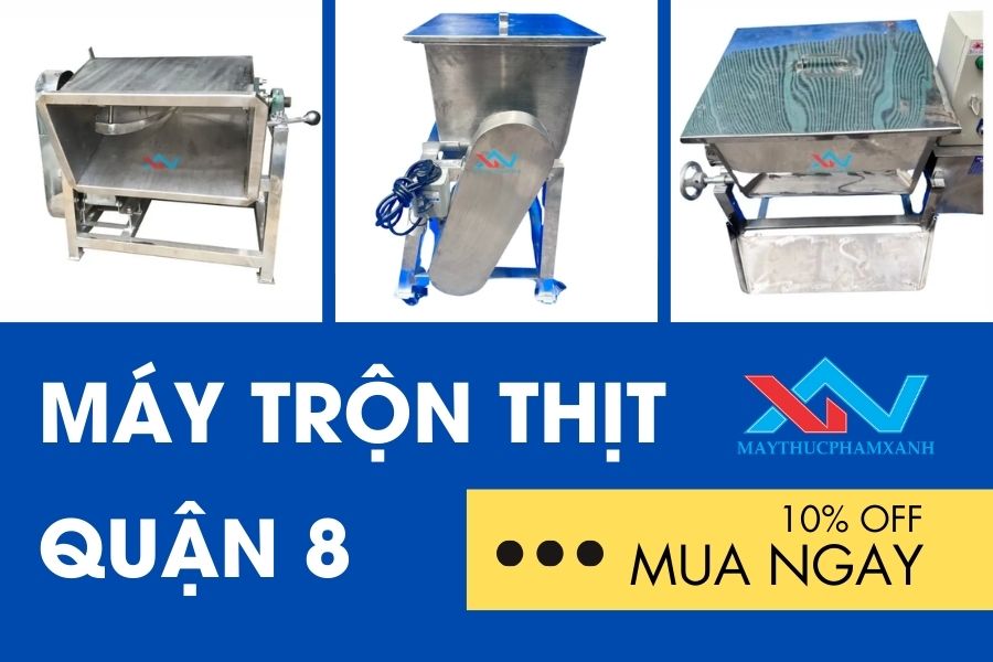 #Máy Trộn Thịt Quận 8 Ở Đâu Tốt Giá Cạnh Tranh