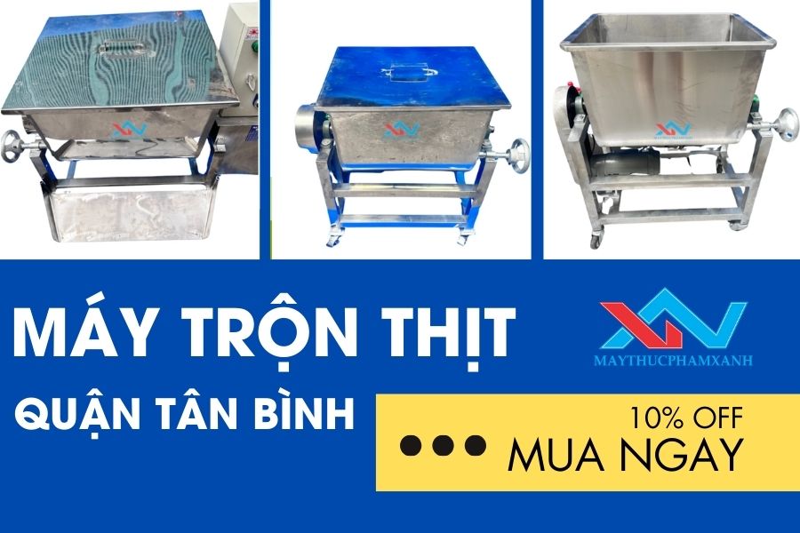 #Kinh Nghiệm Mua Máy Trộn Thịt Quận Tân Bình Chuẩn Nhất