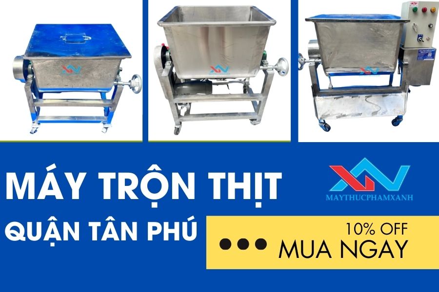 #Máy Trộn Thịt Quận Tân Phú - Hàng Chính Hãng, Giá Ưu Đãi